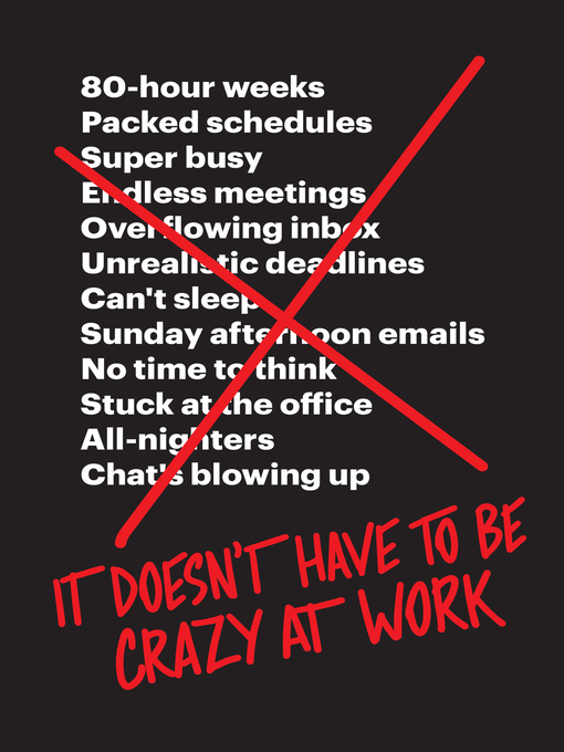 Title details for It Doesn't Have to Be Crazy at Work by Jason Fried - Available